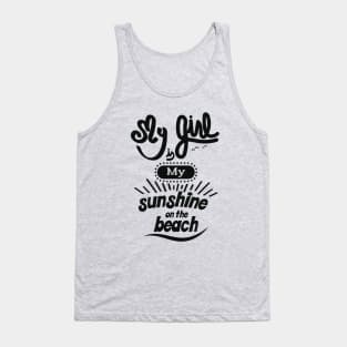 My girl is my sunshine on the beach (black) Tank Top